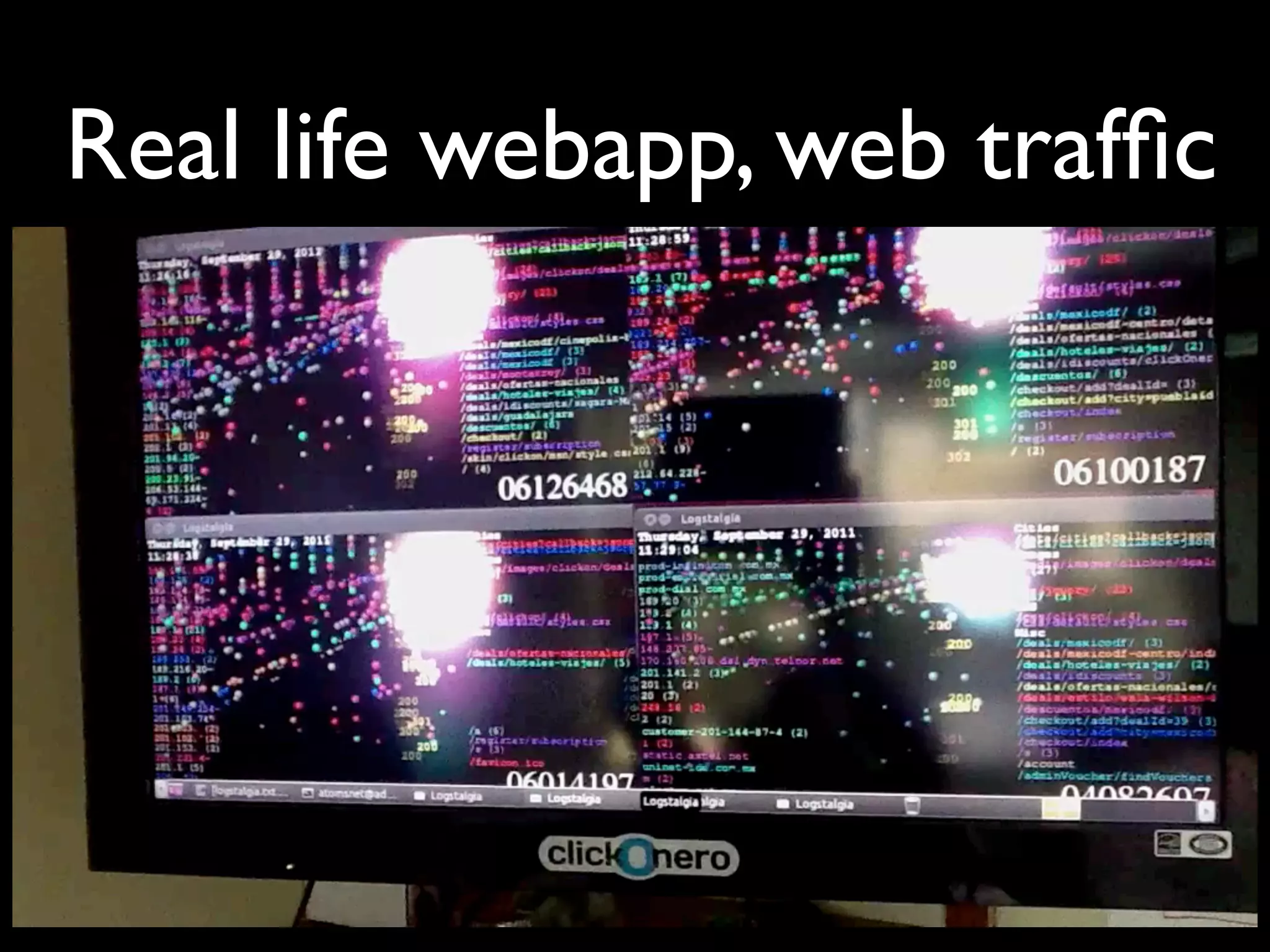 Real life webapp, web trafﬁc
 