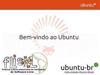 Bem-vindo ao Ubuntu
 
