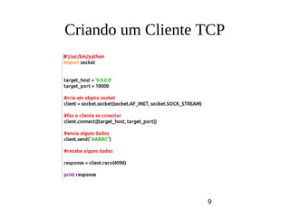9
Criando um Cliente TCP
 