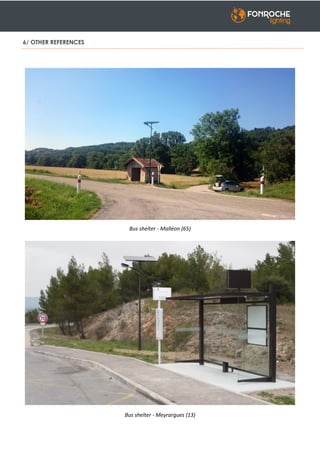 6/ OTHER REFERENCES
Bus shelter - Malléon (65)
Bus shelter - Meyrargues (13)
 