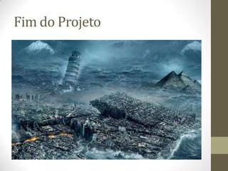 Fim do Projeto
 