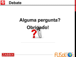Debate
Obrigado!
Alguma pergunta?
 