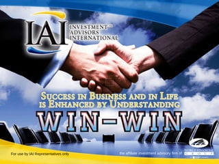 For use by IAI Representatives only the affiliate investment advisory firm of 