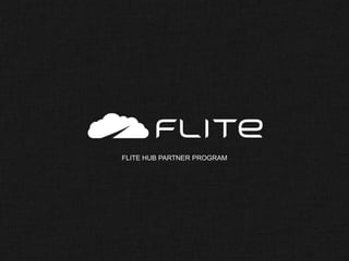 FLITE HUB PARTNER PROGRAM




             EFFECTIVE ADVERTISING
 
