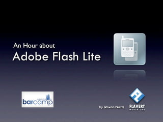 An hour about Flash Lite @ Barcamp Malaysia