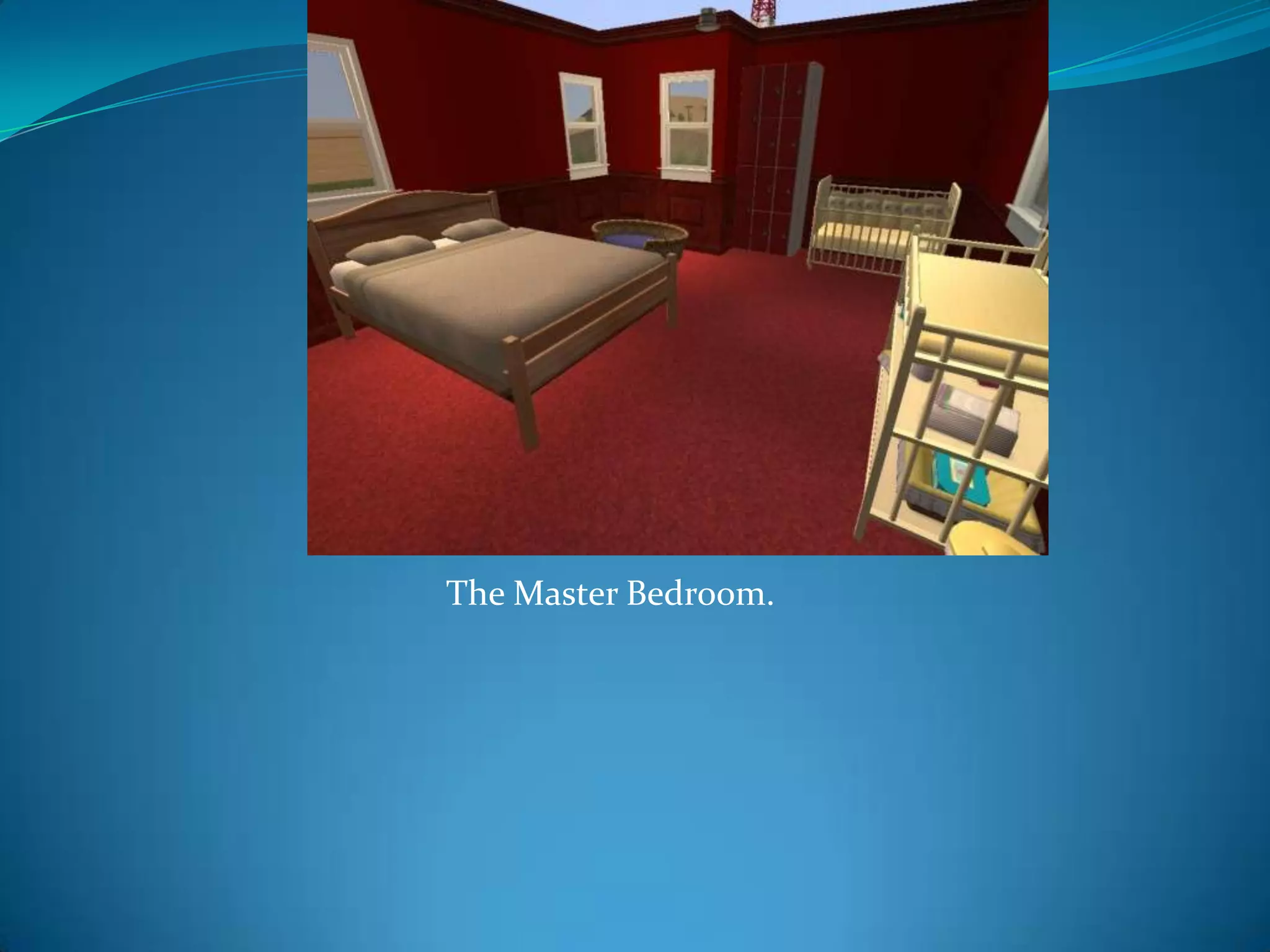 The Master Bedroom.