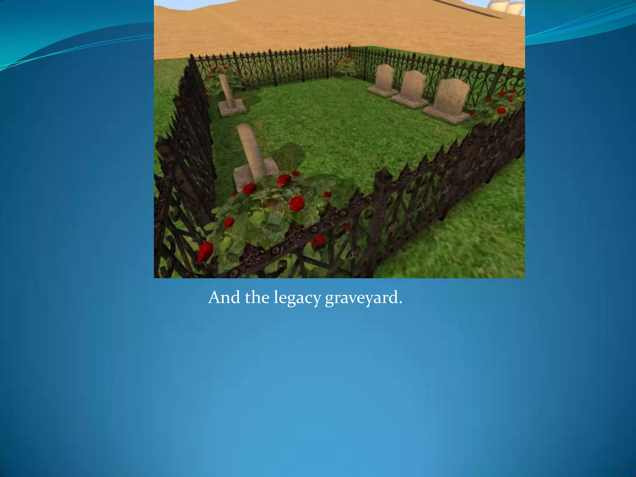 And the legacy graveyard.