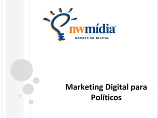 Marketing Digital para 
Políticos 
 