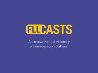 An innovative and visionary
online education platform
 
