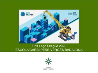 Firts Lego League 2020
ESCOLA GARBÍ PERE VERGÉS BADALONA
 