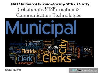 FACC  Professional Education Academy  2009 ●  Orlando, Florida Collaborative Information & Communication Technologies BEV Com   ●  aheadofideas.com Public affairs and Civic Engagement for the 21 st  Century October 15, 2009 