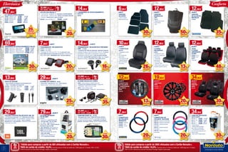 6,95€
9,95 €
TAPETES
ALCATIFA
• Varios modelos
disponíveis em loja
10,95€
14,95 €
1 CAPA PLUS
2054183
• Adaptáveis à maior
parte
dos modelos de
automóveis
• Com apoio lombal
• Bandas elásticas
para uma fixação
automática
34,95€
49,95 €
CAPAS
PRETAS
WRC
845758
12,95€
14,95 €
COBERTURA
DE VOLANTE
+ ALMOFADAS
DE CINTO
WRC
2098439
19,95€
24,95 €
TAMPÕES
WRC
2123465 • 13
2123466 • 14
34,95€
CAPA DE PROTEÇÃO
AUTO XLPT
551110 • S	 34,95€	39,95€
551111 • M 	 34,95€ 	39,95€
551112 • L	 34,95€ 	 39,95€
551113 • H 	 34,95€	49,95€
• Impermeáveis
• Bandas elásticas largas
para melhor sustentação
• Com abertura com fecho
de correr para entrar/sair sem
retirar a capa
• Saco de arrumação prático
7,95€
9,95 €
COBERTURA
DE VOLANTE
NORAUTO
2058892 • Clássica
2058984 • Azul
2058985 • Tuning
Vermelho
7,95€
9,95 €
COBERTURA DE
VOLANTE SILICONE
2067104 • Cobertura verde Vallux
2067103 • Cobertura cinza Vallux
2067102 • Cobertura silicone
azul Vallux
2067101 • Cobertura silicone
rosa Vallux
2067100 • Cobertura silicone
preta Vallux
12,95€
14,95 €
2 CAPAS
EM NAPELE
928034
• Adaptáveis à maior
parte dos modelos de
automóveis
• Preparadas
para bancos
com air-bag
• Proteção 100%
• Eficaz contra o atrito com a
entrada e saída da viatura
12,95€
24,95 €
JOGO
5 CAPAS
UNIVERSAIS
ECRIN
940868 • Cinza
940869 • Azul
940871
• Vermelho
12,95€
25,95 €
TAPETES
BORRACHA
JFO
730134
• Tapete de borracha
não reciclada
• 5kg
12,95€
19,95 €
TAPETES
DE ALCATIFA
MICHELIN
2169456
Conforto
10
11
1
Válido para compras a partir de 80€ efetuadas com o Cartão Norauto+.
TAEG do cartão de crédito: 16,0%. Exemplo para um limite de crédito de 1.500€ pago em 12 meses. TAN: 15,70%.
Informe-se junto do Oney Bank Portugal. Sujeito a aprovação.
Válido para compras a partir de 200€ efetuadas com o Cartão Norauto+.
TAEG do cartão de crédito: 16,0%. Exemplo para um limite de crédito de 1.500€ pago em 12 meses.
TAN: 15,70%. Informe-se junto do Oney Bank Portugal. Sujeito a aprovação.
4xSEM
JUROS
TAN: 0%
10xSEM
JUROS
TAN: 0%
30%
DESCONTO
50%
DESCONTO
26%
DESCONTO
48%
DESCONTO
30%
DESCONTO
20%
DESCONTO
13%
DESCONTO
20%
DESCONTO
35%
DESCONTO
13%
DESCONTO
LEITOR DVD BSL9D 9’’
• 1 leitor de DVD - 2 ecrãs 9” com altifalantes, CD/DVD/USB/SD
• Leitor de mídia • 1 saída de vídeo • Bateria recarregável embutida
• Comando • Suporte para o apoio de cabeça
2062036 • Leitor DVD BSL7D 7’’	 109,95€	119,95€
DESDE
47,95€
KIT MÃOS LIVRES PARROT
462508 • MINIKIT PLUS	 47,95€	59,95€
651788 • MINIKIT NEO	 63,95€	79,95€
201295 • CK3100 LCD	 135,95€	169,95€
820937 • MK9100	 159,95€	199,95€
820938 • MK9200	 199,95€	249,95€
14,95€
4 SENSORES DE ESTACIONAMENTO
ECO PT
860765
29,95€ 39,95 €
ALARME SPY BÁSICO 485538
• Corte motor • Indicador led • Mute • Anti hi-jacking
• Sensor choque • Fecho vidros automáticos
ALARME MODULAR COBRA
​766857 • Alarme Modular CANBUS PSE 4610​
• Funciona com comandos da viatura • Código PIN
• Imobilizador • Alarme sonoro e visual
799519 • Alarme Modular 4693
• 2 comandos remotos • Código PIN • Sirene eletrónica
TOMTOM START 52 2054063
• Navegação fácil e fiável • Mapas da Europa vitalícios
• 3 meses de Radares de trânsito • Tecnologia avançada de
indicação de faixa de rodagem • Atualizações de software
gratuitas • Ecrã tátil 5” (13cm) • Suporte integrado reversível
29,95€
COLUNA PORTÁTIL BLUETOOTH JBL GO
• ​Até 5 horas de autonomia • ​AUX • Bluetooth com função
mãos livres​e música • Som de qualidade • Receber ou fazer
chamadas sem ter que a desligar • Leve e compacta,
disponível em 7 cores vibrantes​• Acabamento suave e robusto
• ​Incluí cabo micro USB​
79,95€ 99,95 €
ACTIOMCAM MUVIT
4K HD WIFI
2159701
• Ecrã LCD​​2”• Lente F2.0 de 170º
+ HD Ultra-Wide • Res​. 4K, 30fps /
2.7k, 30fbs / 1080P, 60fps HD
3240X2160p • WIFI • ​Controlo Remoto,
Resistência água​​até 30M
• Ap​p “Sportlook”​para​monitorar os
vídeos em streaming ​/ tempo real​
(WIFI)​• Fotos de​16MP
• MicroSD até 64GB (não incluído)
• USB e Mini HDMI
• Bateria: Li-ion 1050mAh 3.7V
• Vários acessórios incluídos
14,95€ 17,95 €
TRANSMISSOR FM SUNSTECH FMT300BT
USB 2137080
•​Transmissor FM / MP3 com Bluetooth • Microfone integrado:
handsfree ao telefone • Ecrã LED de 0.85” (2.16 cm) • Visualização
de frequência • Áudio: MP3 com equalizador • Suporte para
reprodução por listas de música • Leitor de cartões microSD
(até 32 GB) • 2 portas USB: reprodução e carga • Aux-in (ligação
dispositivos de áudio) • Acessórios: cabo auxiliar 3,5 mm
7,95€ 9,95 €
TRANSMISSOR FM SUNSTECH
2158675 • FMT120BK
2158676 • FMT120RD
•​Transmissor FM / MP3 com LCD 1” (2,5 cm) para ouvir a sua
música MP3 através do autorrádio do seu carro • Disponível em 2
cores • MP3 e WMA • USB/SD/Micro SD • Comando distância
DESDE
69,95€
SENSORES DE ESTACIONAMENTO VALEO
233091 • Valeo KIT.1 - 4Sens+Buzzer	 69,95€	89,95€
237375 • Valeo KIT.2 - 4Sens+Ecrã	 95,96€	119,95€
233092 • Valeo KIT.3 - 4Sens+Ecrã Dist.	 90,97€	129,95€
237374 • Valeo KIT.5 - 4+4Sens+Ecrã D.	 143,96€	179,95€
13,95€
PACK DE VIAGEM
• ​Pack composto por Suporte Universal Saída de Ar
+ Cabo* + Carregador de Isqueiro 2A
2134446 • *Cabo USB - Micro USB 	 13,95€	 19,95€
2134448 • *Cabo USB - Type C 	 13,95€ 	 19,95€
2134447 • *Cabo USB - Lightning 	 19,95€ 	 29,95€
20%
DESCONTO
EM TODA A GAMA DE
KITS MÃOS LIVRES
Eletrónica
30%
DESCONTO
ATÉ
25%
DESCONTO
20€
POUPE
32,49€mês x 4
PVP: 129,95€ 149,95€
4x1
SEM
JUROS
22,49€mês x 4
PVP: 89,95€ 124,95€
4x1
SEM
JUROS
32,49€mês x 4
PVP: 129,95€ 159,95€
4x1
SEM
JUROS
20%
DESCONTO
16%
DESCONTO
35€
POUPE
30€
POUPE
20%
DESCONTO20€
POUPE
30%
DESCONTO
ATÉ
 