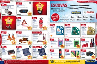 14
15 Entrega ao domicílio+ de 40 000 produtos disponíveis Promoções exclusivas
COMPRE ONLINE www.norauto.pt
39,95€ 49,95 €
CARREGADOR NORAUTO
HF600 2/6A 12V
940282
• Automático • Simples de utilizar • Modo “ floating”
(manutenção carga)
DESDE
14,95€ CABOS DE ARRANQUE
941589 • 16mm2-3.0M 	 14,95€	 24,95€
• Indicado para veículos a gasolina até 2.5L
941590 • 25mm2-3.5M	 19,95€	 34,95€
• Indicado para veículos gasolina até 5.5L e diesel até 3L
Livre serviço
20%
DESCONTO
4,47€
8,95 €
TRIÂNGULO
SINALIZAÇÃO
957876
• Homologado
• Caixa para
arrumação
• Usar sempre
em caso de
avaria ou acidente
19,95€
25,95 €
2 PREGUIÇAS COM
CREMALHEIRA 2T
343901
• Permitem suportar um
veículo
até 2 Toneladas
• Bloqueio com
cremalheira
para maior segurança
• Altura de elevação:
Mín: 278 mm; Máx: 430 mm
• Peso: 5.3Kg
34,95€
49,95 €
MALA
PROFISSIONAL
TORX
46 peças
norauto
775399
• Universal
• Fácil transportar
• Mala profissional
• Chaves com garantia
vitalícia (*exceto pontas)
14,95€
24,95 €
CAIXA DE
FERRAMENTAS
65 PEÇAS
+ CHAVE
DE PRECISÃO
2142825
• Conjunto de chaves
e ponteiras diversas
MALA DE
MECÂNICO
COMPLETA
84 PEÇAS
NORAUTO 775090
• Chaves com garantia
vitalícia (*exceto pontas)
• Caixa reforçada em
alumínio• Maior durabilidade
e robustez • Conjunto de
chaves, roquetes, alicates,
adaptadores e ponteiras
26,95€
29,95 €
MACACO ROLANTE 2T 140-335 MM 752643
• Fácil de transportar, posicionar e manobrar
• Suporta 2 Toneladas • Altura de elevação: Mín: 140 mm
Máx: 335 mm • Peso: 9 Kg
GRUA OFICINA
1 TONELADA
742924
• Permite elevar facilmente
o motor de um veículo
• Suporta 1 Tonelada
• Excelente estabilidade
e facilidade de manobrar
• Altura de elevação:
Mín: 350 mm;
Máx: 2150 mm
• Peso: 13.2Kg
9,95€
19,95 €
EXTINTOR
PÓ QUÍMICO
1KG
964390
• Pó Químico ABC
• Marcação CE 2 norma
EN 3-7
• Não utilizar em tensão
superior a 1000V
• Recarregar depois de
qualquer utilização
44,95€
ÓLEO
CASTROL EDGE
5W30 LL 4L
2055138
• Lubrificante sintético
• Viscosidade: 5W30
• Normas: ACEA C3;
MB-Approval
229.31/229.51;
Porsche C30;
VW 504.00/507.00
• Apto para veículos FAP
3,95€ 4,95 €
LÍQUIDO RADIADOR
ARBO 10% 5L
944716
• Proteção completa do circuito de
refrigeração contra congelamento até
-05°C • Contém aditivos anticalcário e
inibidores de corrosão
2,99€ 3,65 €
LIMPA-VIDROS REDEX
ROSA 5L
137211
• Para lavagens de vidros,
superfícies vidradas, espelhos
e ópticas
3,99€
5,99 €
SPRAY REDEX COCKPIT
300 ML + 200 ML
137001
• Limpa, abrilhanta e protege superfícies
de vinil, couro e borracha
4,95€
7,95 €
CONJUNTO
DE 10 PANOS
MICROFIBRAS
2169457
24,95€
29,95 €
ASPIRADOR
12V 100W
NORAUTO
940150
22,95€
ÓLEO SHELL
HELIX HX7
10W40 5L
808940
• Diesel • Gasolina
• Normas: SN/CF; ACEA
A3/B3; A3/B4; JASL SG+;
229.3; 502.00/505.00;
RN700/RN710;
9.55535-G2
29,95€
ÓLEO CASTROL
MAGNATEC 5W40
C3 4L
250919
• Acea:A3/B3; A3/B4; A3; B3;
B4 API VW:502.00; 505.00;
505.01 Mercedes-Benz:
229.31; 229.5; 229.51; 236.1;
228.1; BMW:LONGLIFE 04
Consulte as restantes
normas num centro
Norauto
5,95€
LIMPEZA DE INJETORES
STP 200 ML
2069236 • Diesel | 2069237 • Gasolina23%
DESCONTO
10%
DESCONTO
30%
DESCONTO 20€
POUPE
25%
DESCONTO
LÂMPADAS
Livre serviço · Manutenção
Leve 2
1Pague
33%
DESCONTO
37%
DESCONTO
16%
DESCONTO
50%
DESCONTO
18%
DESCONTO
50%
DESCONTO
37,49€mês x 4
PVP: 149,95€ 199,95€
4x1
SEM
JUROS
27,49€mês x 4
PVP: 109,95€ 129,95€
4x1
SEM
JUROS
50€
POUPE
1
Válido para compras a partir de 80€ efetuadas com o Cartão Norauto+.
TAEG do cartão de crédito: 16,0%. Exemplo para um limite de crédito de 1.500€ pago em 12 meses. TAN: 15,70%.
Informe-se junto do Oney Bank Portugal. Sujeito a aprovação.
4xSEM
JUROS
TAN: 0%
40%
DESCONTO
10%
DESCONTO
BATERIAS
1 escova 2 escovas 1 escova 2 escovas
Tecnologia standard 9,95€ 19,95€ 14,95€ 29,95€
Tecnologia Flat Blade 14,95€ 29,95€ 19,95€ 39,95€
20%
DESCONTO
ESCOVAS
PREÇO
ÚNICO
PREPARE-SE
PARA A CHUVA!
 