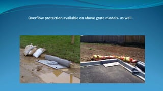 Overflow protection available on above grate models- as well.
 