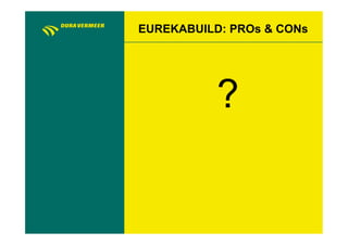 EUREKABUILD: PROs & CONs




           ?
 