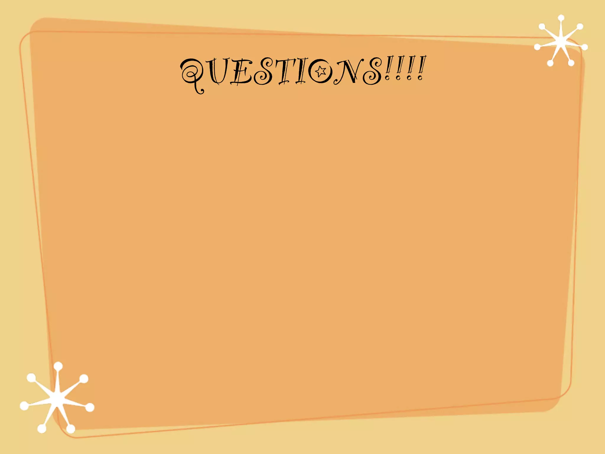 QUESTIONS!!!!
 