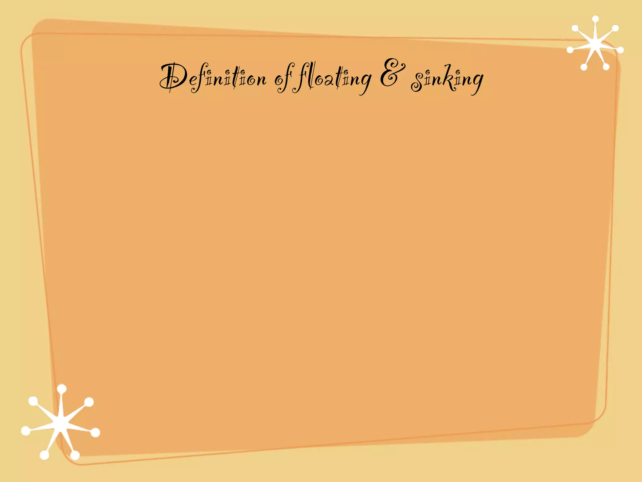 Definition of floating & sinking
 