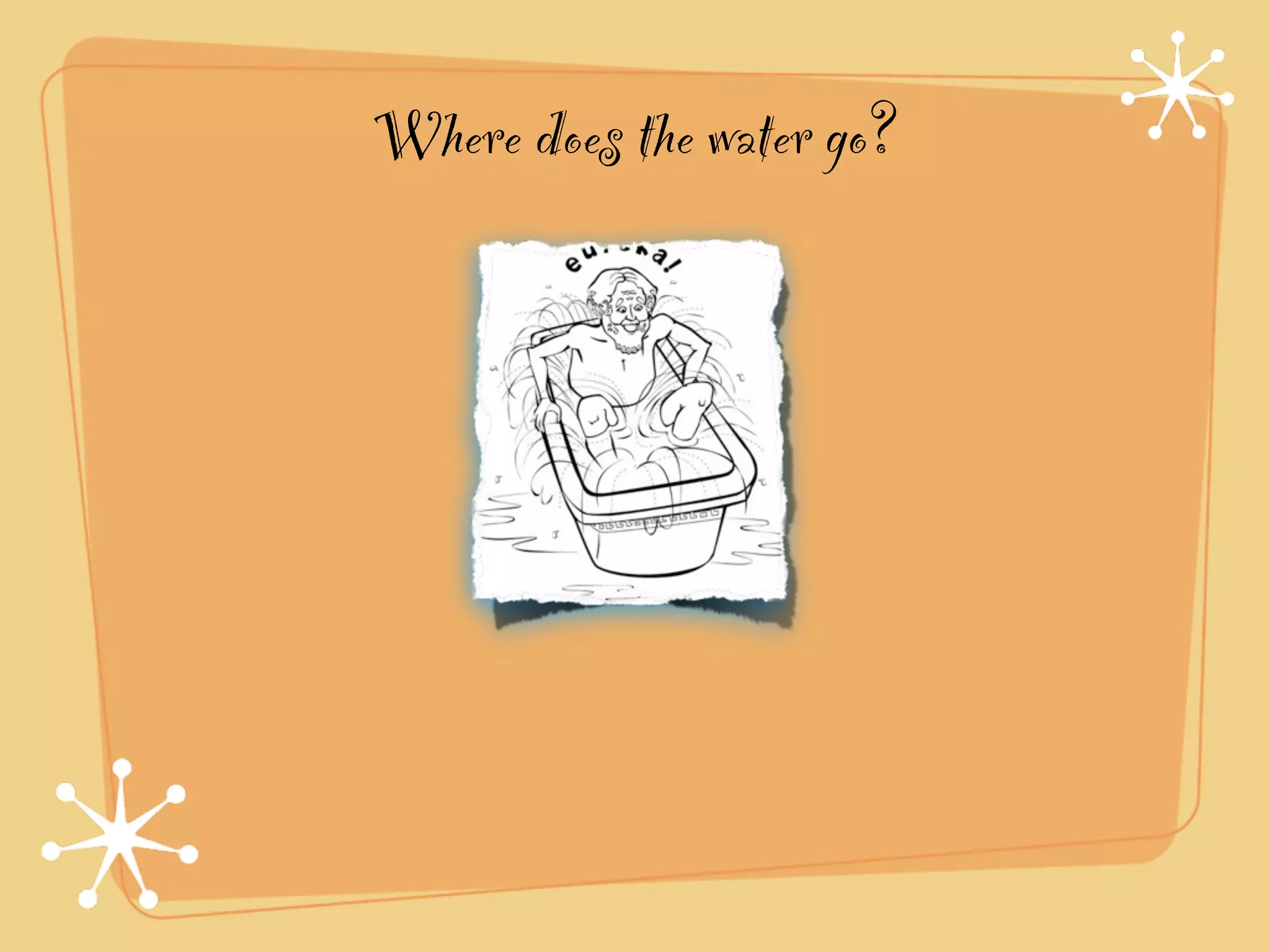 Where does the water go?
 