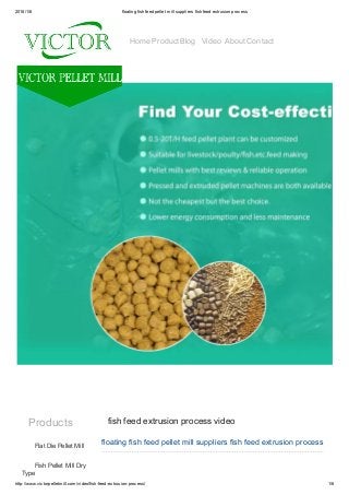 2018/1/6 floating fish feed pellet mill suppliers fish feed extrusion process
http://www.victorpelletmill.com/video/fish­feed­extrusion­process/ 1/6
Products fish feed extrusion process video
floating fish feed pellet mill suppliers fish feed extrusion processFlat Die Pellet Mill
Fish Pellet Mill Dry
Type
1 2 3
Home ProductBlog Video About Contact
 