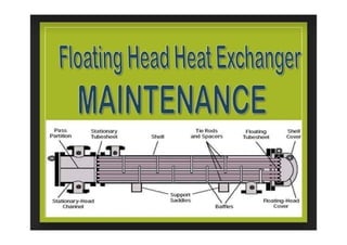 Floating head heat exchanger components &amp; maintenance