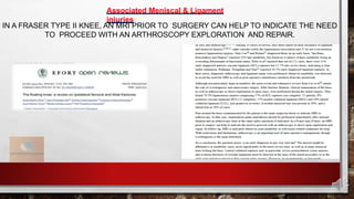 Associated Meniscal & Ligament
injuries
IN A FRASER TYPE II KNEE, AN MRI PRIOR TO SURGERY CAN HELP TO INDICATE THE NEED
TO PROCEED WITH AN ARTHROSCOPY EXPLORATION AND REPAIR.
 