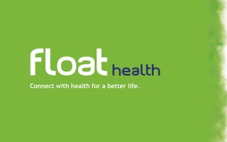 Float Health
Connect with health for a better life.
 