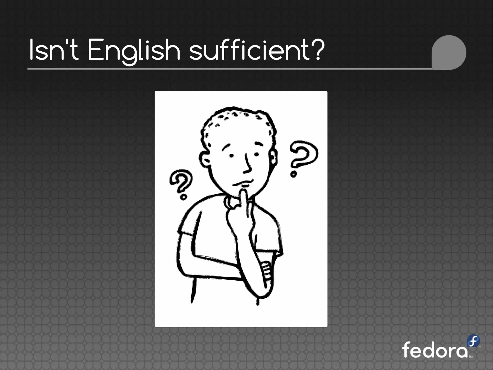 Isn't English sufficient?
 