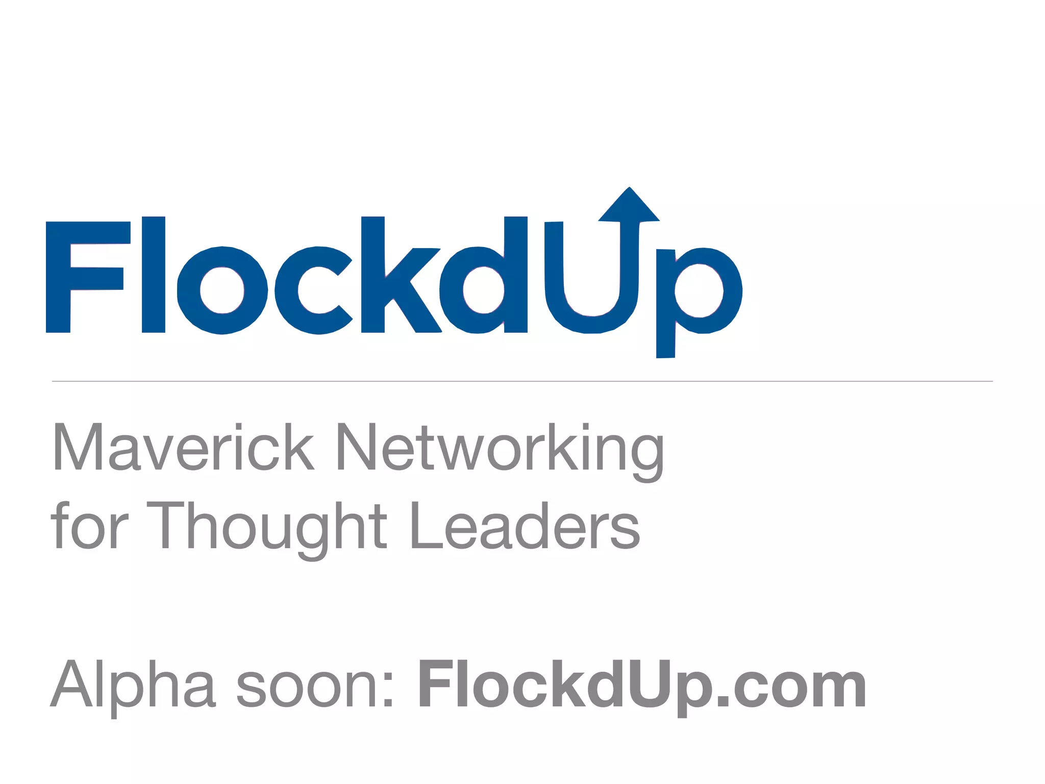 FlockdUp: Maverick Networking for Thought Leaders