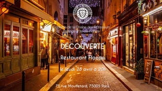DÉCOUVERTE
Restaurant Flocon
le jeudi 28 avril à 20h
75 rue Mouffetard, 75005 Paris
 