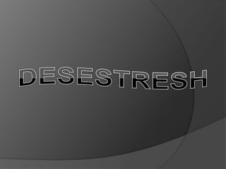 DESESTRESH 