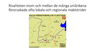 Rivaliteten inom och mellan de många smårikena
förorsakade ofta lokala och regionala maktstrider
 