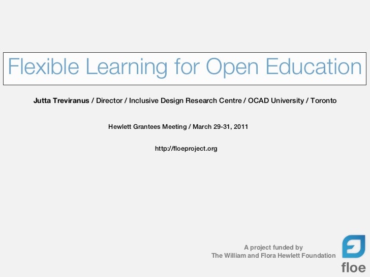 Flexible Learning for Open Education  Jutta Treviranus / Director / Inclusive Design Research Centre / OCAD University / T...