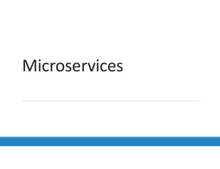 Microservices
 