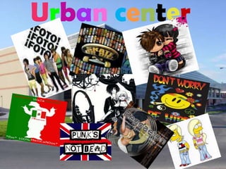 Urban center
 