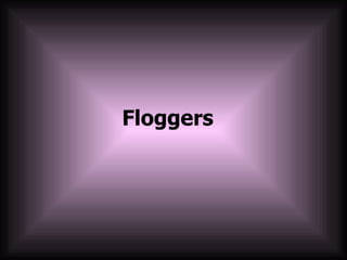Floggers 