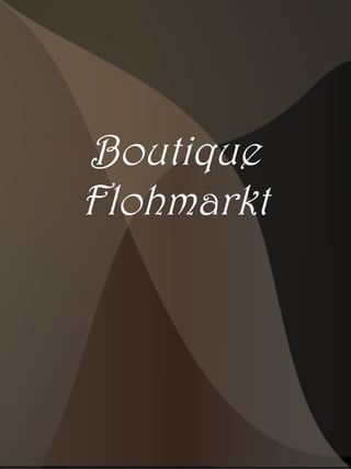 Boutique
Flohmarkt

 