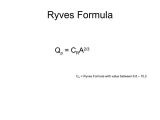 Ryves Formula Q p  = C R A 2/3 C R  = Ryves Formula with value between 6.8 – 10.2 