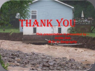 Thank You
This presentation is presented by –
Arijita Deb.
M.Sc in Geography
 