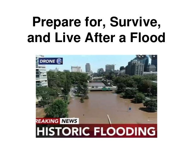 Prepare for, Survive,
and Live After a Flood
 