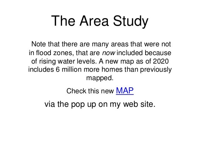 Note that there are many areas that were not
in flood zones, that are now included because
of rising water levels. A new m...