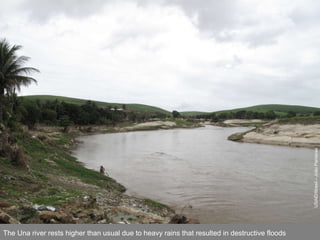 USAID/Brasil – João Parreiras The Una river rests higher than usual due to heavy rains that resulted in destructive floods 