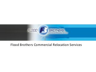 Flood Brothers Commercial Relocation Services
 