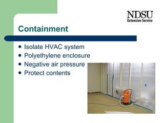 Containment  Isolate HVAC system Polyethylene enclosure Negative air pressure Protect contents  