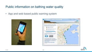 • App and web based public warning system
Public information on bathing water quality
© DHI #44
 