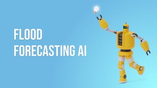 Flood
Forecasting AI
 