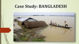 Case Study: BANGLADESH
 