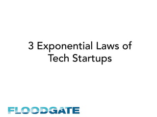 3 Exponential Laws of
Tech Startups
 