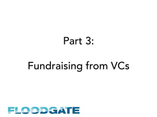 Part 3:
Fundraising from VCs
 