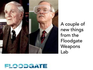 A couple of
new things
from the
Floodgate
Weapons
Lab
 