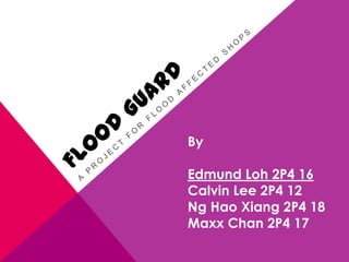 By

Edmund Loh 2P4 16
Calvin Lee 2P4 12
Ng Hao Xiang 2P4 18
Maxx Chan 2P4 17
 